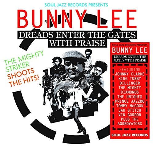 [Soul Jazz Records Presents] Bunny Lee: Dreads Enter The Gates With Praise