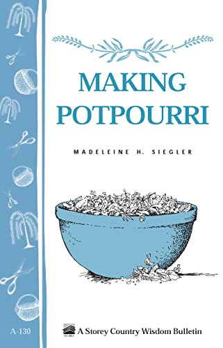 Making Potpourri: Storey's Country Wisdom Bulletin A-130 (Storey Country Wisdom Bulletin) (English Edition)