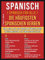 Spanisch ( Spanisch Für Alle ) Die Häufigsten Spanischen Verben: Von A bis Z, die 100 Verben mit Übersetzung, zweisprachigem Text und Beispielsätzen (Foreign Language Learning Guides)