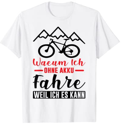 Warum Ich Ohne Akku Fahre Weil Ich Es Kann Mountain Bike T-Shirt