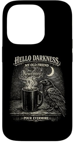 Hello Darkness Gothic Raven Crow Pour Evermore Coffee Lover Case for iPhone 14 Pro
