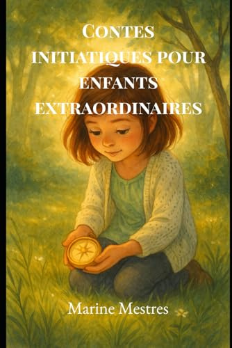 Contes initiatiques pour enfants extraordinaires.