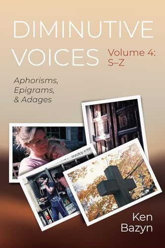 Diminutive Voices, Volume 4: Aphorisms, Epigrams, and Adages