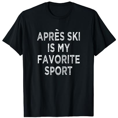 Apres Ski is my Favorite Sport SKifahren Ski Party T-Shirt
