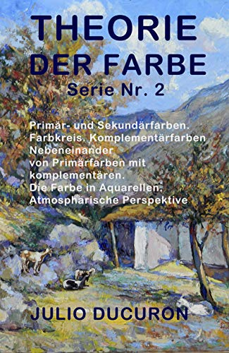 Theorie der Farbe: Primär- und Sekundärfarben. Farbkreis. Komplementärfarben. Nebeneinander von Primärfarben mit komplementären. Die Farbe in Aquarellen. Atmosphärische Perspektive.
