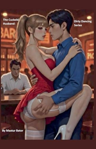 A Cuckold Husband: Dirty dancing Series