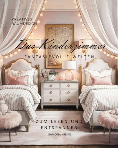 Das Kinderzimmer: FANTASIEVOLLE WELTEN (Räume in verschiedenen Einrichtungsstilen)