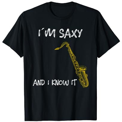 I´m SAXY and i know it, Saxofon Musiker Saxophon T-Shirt