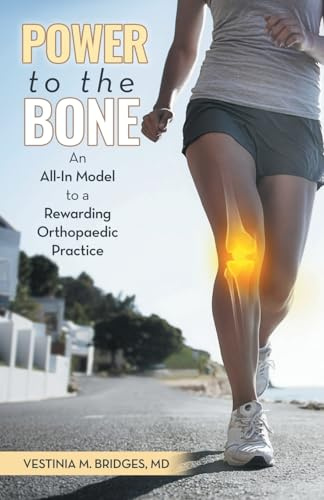 Power to the Bone: An All-In Model to a Rewarding Orthopaedic Practice