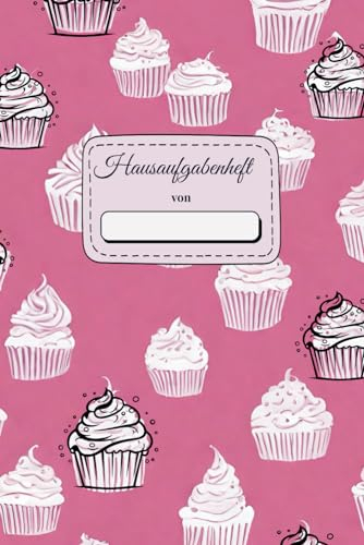 Hausaufgabenheft:: Schule, Grundschule, Lernheft, Muffin, Cupcake, Pink, Schreiben, Lesen: 80 Seiten, Softcover, 6x9 Zoll (ca. DIN A5), Datum, Zeilen, Fach Angaben