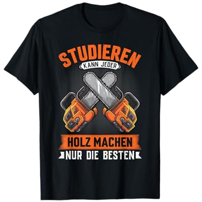 Lustiges Holz machen Förster Holzfäller Forstwirt T-Shirt