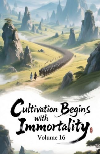 Cultivation Begins with Immortality, Volume 16