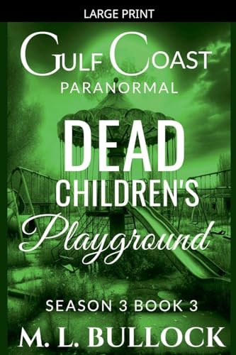 Dead Children's Playground (Gulf Coast Paranormal Season Three, Band 3)