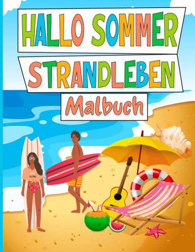Hallo Sommer Strandleben Malbuch: Einfache Sommer Themen Malvorlagen für Erwachsene, Männer & Frauen mit schönen tropischen Strand Landschaft Szenen mit Spaß Szene Urlaub Meer