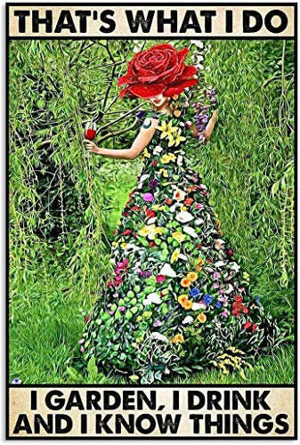 That'S What I Do I Garden I Drink And I Know Things Lustiges Garten-Wein-Poster, Heimdekoration, Kunst, Wanddekoration, Metallschild, Poster, 20,3 x 30,5 cm