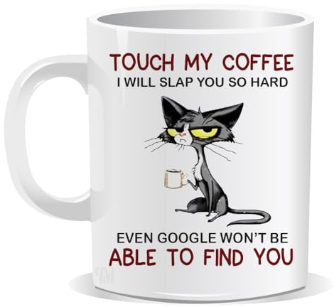 Touch My Coffee I Will Slap You So Hard Even Google Won't Be Able To Find You Mug Sarcastic Humour Rude Gift for Friend Cat Lover Colleague Christmas Birthday Secret Santa Men Tea Him Her Perfect Mugs
