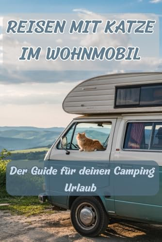 Reisen mit Katze im Wohnmobil: Der perfekte Guide für deinen Camping Urlaub