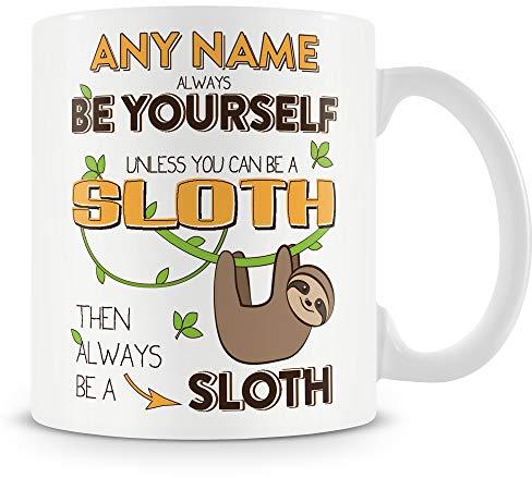 Sloth Mug Gift - Always be Yourself Unless You Can Be a Sloth - Personalised Cup with Name
