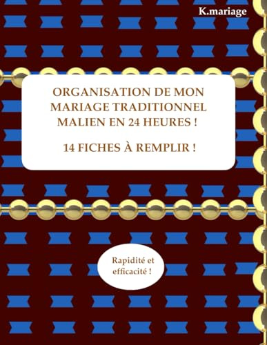 ORGANISATION DE MON MARIAGE COUTUMIER MALIEN EN 24 HEURES !: Livre de planification de mariage Malien avec 14 fiches d'organisation à remplir !