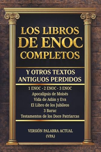 LOS LIBROS DE ENOC COMPLETOS Y OTROS TEXTOS ANTIGUOS PERDIDOS: Edición Completa en Español con Lenguaje Actual y explicaciones de cada Libro. ... Testamentos de los doce patriarcas, 3 Baruc