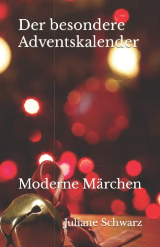 Der besondere Adventskalender: Moderne Märchen