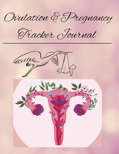 Life in Bloom: An Ovulation and Pregnancy Tracking Journal Log For Conception: Fertility and Period Logbook, Ovulation Calendar, TTC Notebook for Women