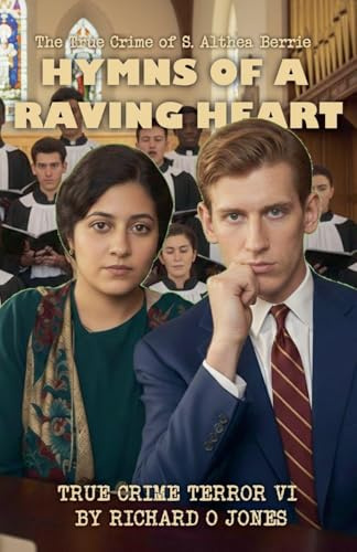 Hymns of a Raving Heart (True Crime Terror, Band 6)