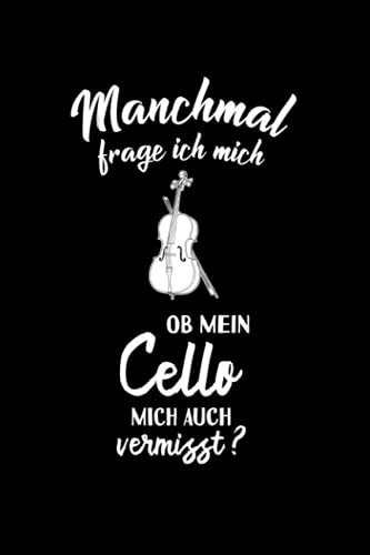 Cello: Ob mein Cello mich auch vermisst?: Notizbuch / Notizheft für Noten Ständer Saiten A5 (6x9in) liniert mit Linien