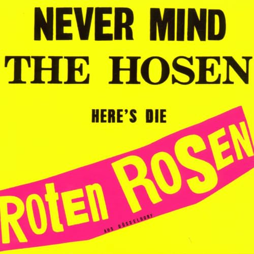 Never Mind The Hosen - Here's Die Roten Rosen