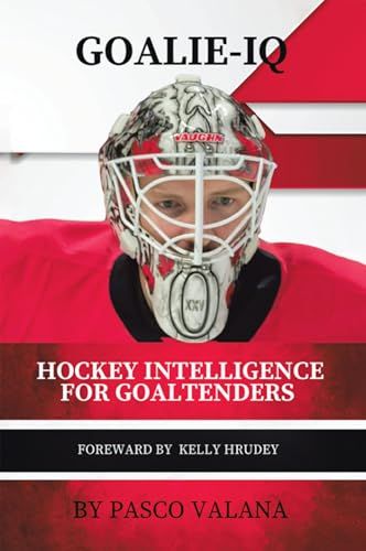 Goalie IQ: Hockey Intelligence for Goaltenders (English Edition)