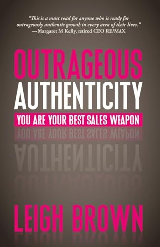 Outrageous Authenticity: You Are Your Best Sales Weapon