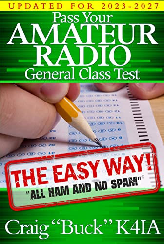 Pass Your Amateur Radio General Class Test - The Easy Way: 2023-2027 Edition (EasyWayHamBooks Book 9)