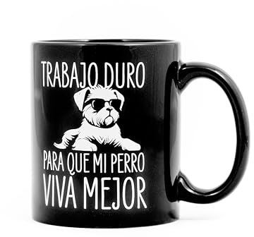 Miss Miserable Taza Trabajo duro para que mi perro viva mejor