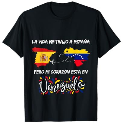 La Vida Me Trajo a España, Pero Mi Corazón Está en Venezuela Camiseta