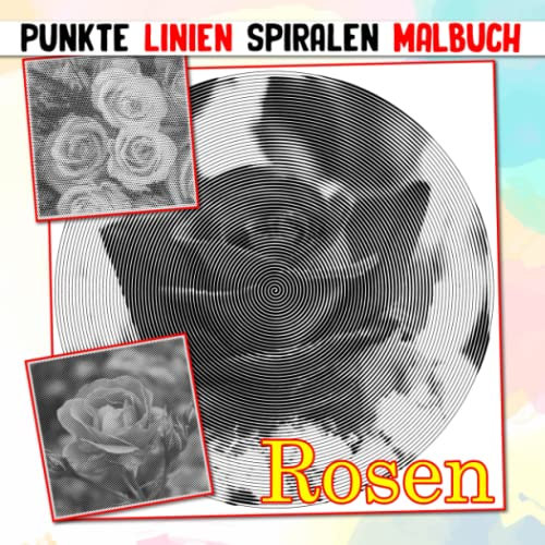 Rosen Punkte Linien Spiralen Malbuch: Liebessymbol Blumenspiralbuch für Paare, Erwachsene, Jugendliche | 40 Illustrationsseiten für jeden Anlass, um Spaß zu haben
