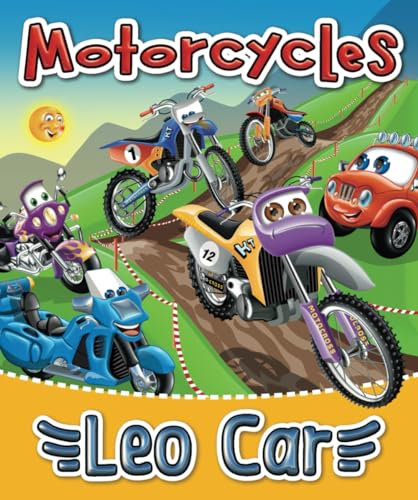 Motorcycles and Leo Car: Books About Motorcycles for Kids. Motorcross Book. (Stories about the adventures of Leo Car, perfect for young vehicle enthusiasts and lovers of thrilling adventures.)