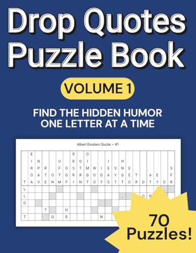 Drop Quote Puzzle Book: 70 Brain-Teasing Fallen Phrase Puzzles with Funny and Inspiring Quotes from Famous and Forgotten Voices: A Brain-Teasing Word Puzzle Book ~ Vol. One