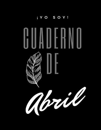 ¡YO SOY! Cuaderno de Abril - Tipo de Hoja cuadriculada - tamaño grande 8.5 x 11