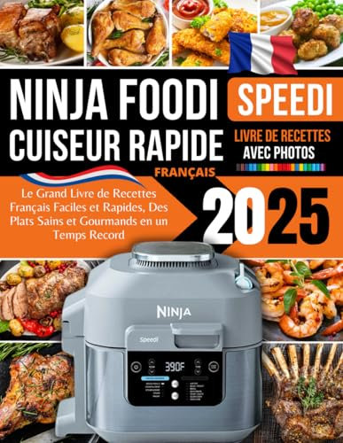 Recettes Ninja Speedi 2025: Le Grand Livre de Recettes Français Faciles et Rapides, Des Plats Sains et Gourmands en un Temps Record