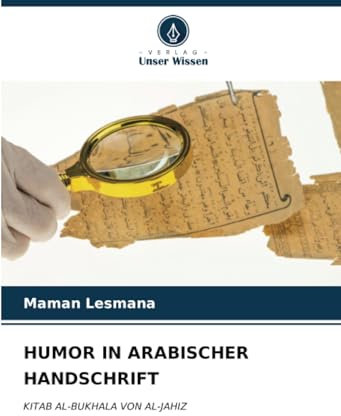 HUMOR IN ARABISCHER HANDSCHRIFT: KITAB AL-BUKHALA VON AL-JAHIZ