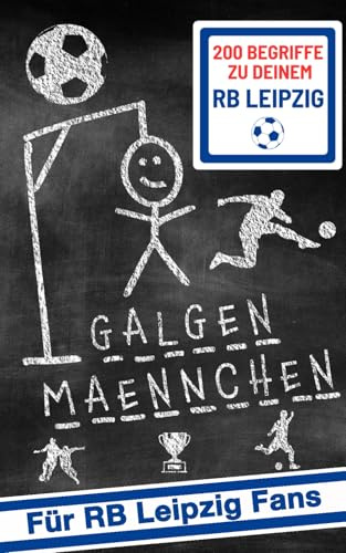 Galgenmännchen für RB Leipzig Fans - Das Partyspiel für zuhause oder unterwegs - Spiel ab 2 Personen: 200 Begriffe zum großen RB Leipzig- ... für Kinder, Jugendliche und Erwachsene