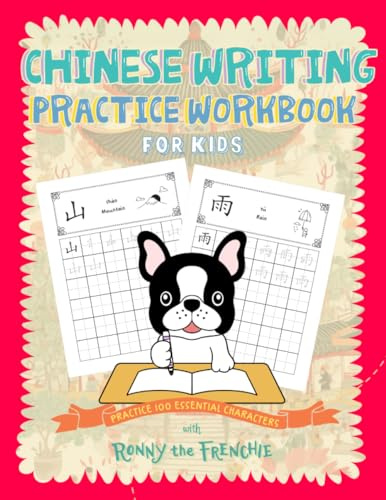Chinese Writing Practice Workbook for Kids: Practice 100 Essential Characters with Ronny the Frenchie