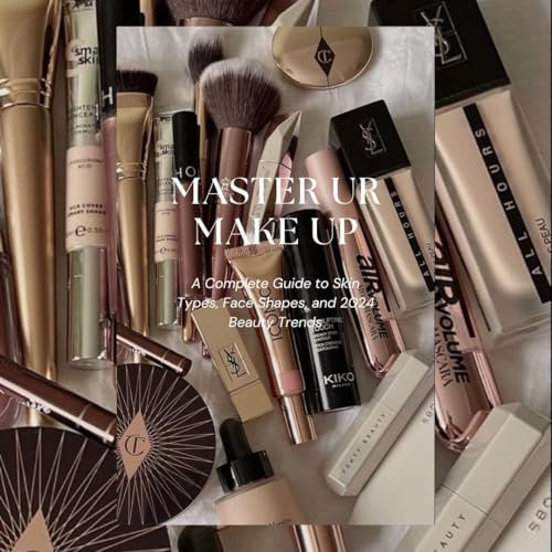 Master ur makeup: A Complete Guide to Skin Types, Face Shapes, and 2024 Beauty Trends (English Edition)