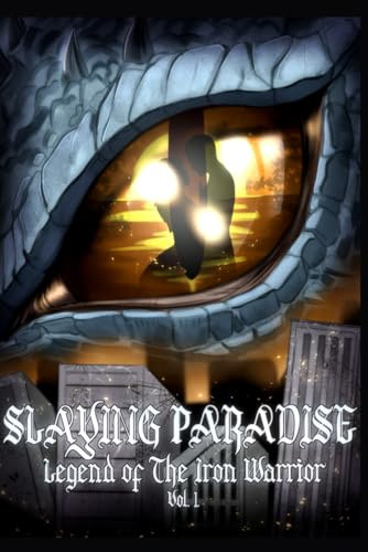 Slaying Paradise: Legend of The Iron Warrior: Legend of The Iron Warrior Vol. 1