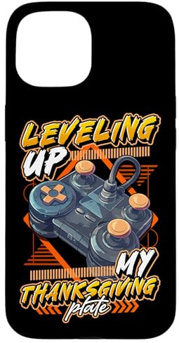 iPhone 15 Leveling Up My Thanksgiving Plate Thanksgiving Gamers Case