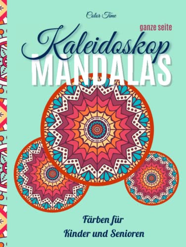 Kaleidoskop Mandalas - Ganze Seite: Ein Malbuch für Kinder und Senioren mit abstrakten kaleidoskopischen geometrischen Formen, ein hervorragendes Geschenk zum Stressabbau