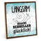 TypeStoff Holzschild mit Spruch – Langsam glücklich – im Vintage-Look mit Zitat als Geschenk und Dekoration zum Thema Glücklichsein - HS-01499