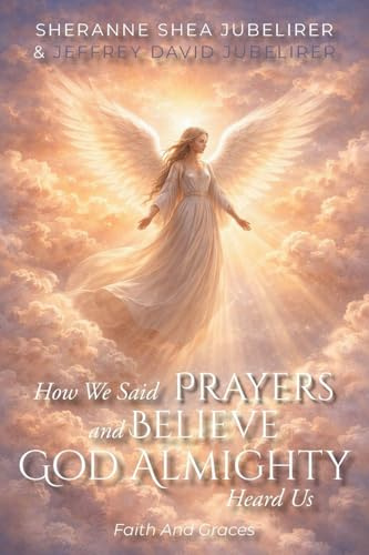How We Said Prayers And Believe God Almighty Heard Us: Faith And Graces