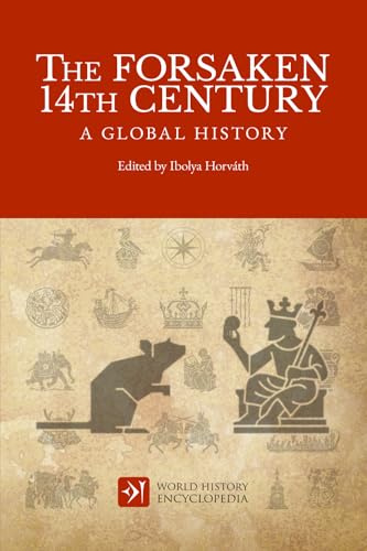 The Forsaken 14th Century: A Global History (World History Encyclopedia)
