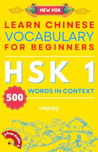 Learn Chinese Vocabulary for Beginners: New HSK Level 1 Chinese Vocabulary Book (Free Audio) - Master 500 Words in Context